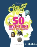 50 inventions qui ont fait le monde