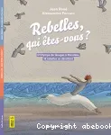 Rebelles, qui êtes-vous ?