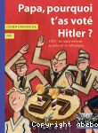 Papa, pourquoi t'as voté Hitler ?