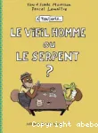 Le vieil homme ou le serpent ? - A ton avis...