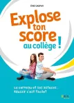 Explose ton score au collège !. Le cerveau et ses astuces... Réussir c'est facile !