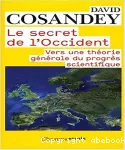 Le secret de l'Occident. Vers une théorie générale du progrès scientifique.