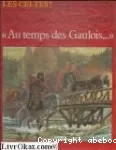 AU TEMPS DES GAULOIS - Les Celtes