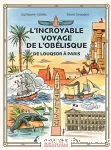 L'incroyable voyage de l'Obélisque : De Louqsor à Paris