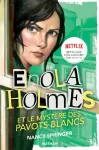 Enola Holmes et le mystère des pavots blancs