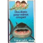 Des dents pour mieux croquer