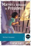 Marvin a kidnappé le président