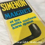 MAIGRET et les petits cochons sans queue