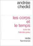 Les corps et le temps suivi de l'étroite peau