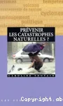 PREVENIR LES CATASTROPHES NATURELLES ?