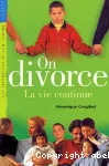 ON DIVORCE : LA VIE CONTINUE