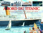 A bord du Titanic - La tragique traversée d'un géant des mers.