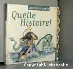 Les dieux grecs - Quelle histoire !