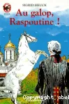 Au galop, RASPOUTINE !