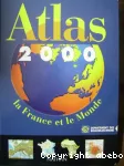 ATLAS 2000 : LA FRANCE ET LE MONDE