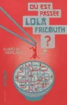 Où est passée Lola Frizmuth ?