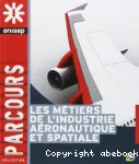 Les métiers de l'industrie aéronautique et spatiale