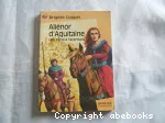 Aliénor d'AQUITAINE : Une reine à l'aventure