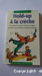 HOLD-UP à la crèche