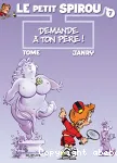 LE PETIT SPIROU : Demande à ton père !