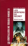 LES HERITIERS DU SECRET - Le chevalier de Terre-Noire - Tome 3