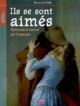 Ils se sont aimés : histoire d'amour de l'histoire