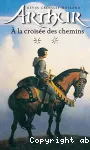 Arthur : à la croisée des chemins