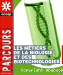 Les métiers de la biologie et des biotechnologies