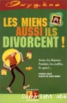 Les miens aussi, ils divorcent !