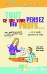 Tout ce que vous pensez des profs et ce qu'ils pensent de vous