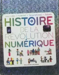 Histoire de la révolution numérique : jeux vidéo, Internet, Smartphones, Robots