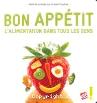 Bon appétit - L'alimentation dans tous ses états.