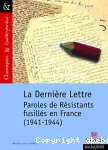 La dernière lettre - Paroles de Résistants fusillés en France