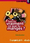 Sais-tu vraiment ce que tu manges ?