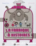 La fabrique à histoires