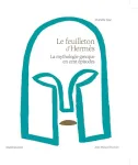 Le Feuilleton d'Hermès - La mythologie grecque en cent épisodes