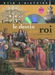 Louis XIV le destin d'un roi