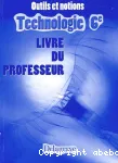 TECHNOLOGIE 6° LIVRE DU PROFESSEUR