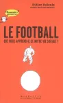 Le football : Que nous apprend-il de notre vie sociale ?