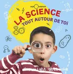 La science tout autour de toi